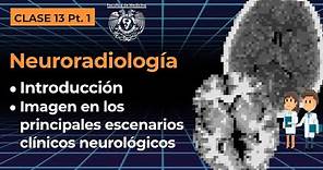 13.1 - Neuroradiología: Introducción y métodos de imagen en los principales escenarios clínicos