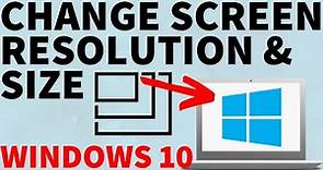 How to Change Screen Resolution and Size - Windows 10 Tutorial