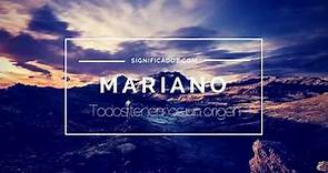 MARIANO - Significado del Nombre Mariano 🔞 ¿Que Significa?