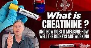 What is Creatinine and How Does it Measure How Well the Kidneys are Working? | The Cooking Doc®