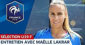 U19 Féminine, Euro 2019 : Entretien avec Maëlle Lakrar I FFF 2019