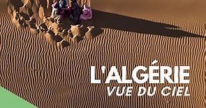 L'Algérie vue du Ciel - Un film de Yann Arthus-Bertrand et Yazid Tizi (FR)