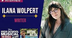 Ilana Wolpert Interview (Writer) | HSMTMTS; Anyone But You