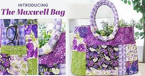 Introducing: The Maxwell Bag by Abbey Lane Quilts | Shabby Fabrics