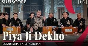 Piya Ji Dekho (Official Music Video)| Ustad Rahat Fateh Ali Khan, Yousaf Salli |Sufiscore| Sufi Song