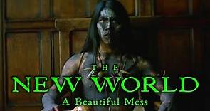 The New World: A Beautiful Mess