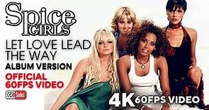 Spice Girls - Let Love Lead the Way (Album Version) [Official 60FPS Video]