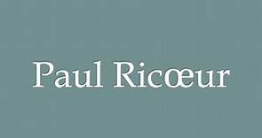 How to Pronounce ''Paul Ricœur'' Correctly in French