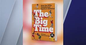 ‘The Big Time: How the 1970s Transformed Sports in America’