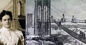 Meet the Woman who built the Brooklyn Bridge "Emily Warren Roebling."