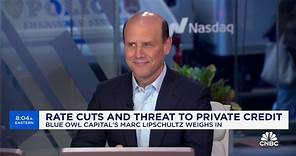 Blue Owl Capital’s Marc Lipschultz: The economy is a lot stronger than I would have thought