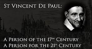 St. Vincent de Paul, A Person of the 17th Century, a Person for the 21st Century