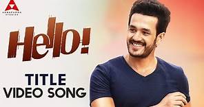 Hello Title Video Song | Hello Video Songs | Akhil Akkineni, Kalyani Priyadarshan