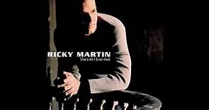 Ricky Martin - 1999 - She's All I Ever Had