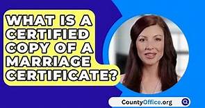 What Is A Certified Copy Of A Marriage Certificate? - CountyOffice.org