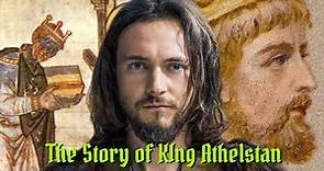 The Story of The King of Kings || King Athelstan