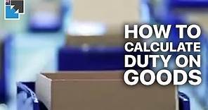 How to calculate duty on goods imported to Australia