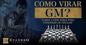 Como se tornar Grande Mestre de Xadrez?