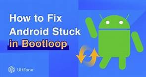 3 Ways to Fix Android Stuck on Bootloop or Boot Screen