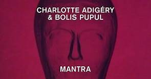 Charlotte Adigéry & Bolis Pupul - Mantra (Official Video)
