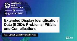 Extended Display Identification Data (EDID): Problems, Pitfalls and Complications - Hans Verkuil