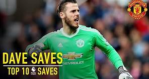 David De Gea's Top 10 Premier League Saves | Dave Saves | Manchester United