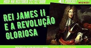 22 de dezembro de 1688 - Rei James II foge e marca triunfo da Revolução Gloriosa - Hoje na História