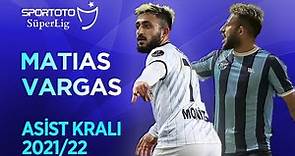 2021-22 Asist Kralı Matias Vargas | Tüm Asistler - Spor Toto Süper Lig