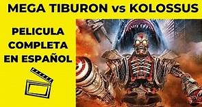 Mega Tiburon vs Kolossus | Acción | HD | Pelicula completa en Español