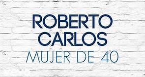 Roberto Carlos - Mujer de 40 (Mulher de 40) (Áudio Oficial)