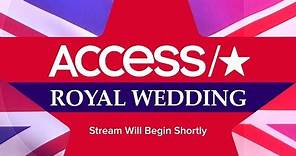 Prince Harry & Meghan Markle's Royal Wedding LIVE | Access