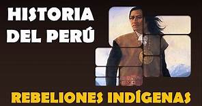 REBELIONES INDÍGENAS EN EL SIGLO XVIII | Historia del Perú 🇵🇪