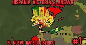 Victoria 2 Hispania || El Nuevo Imperio Iberico || #1 || ANSWR