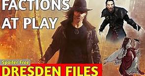 Dresden Files: The Factions At Play