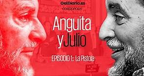 🎙️ PODCAST | Anguita y Julio - Episodio 1: La Pistola