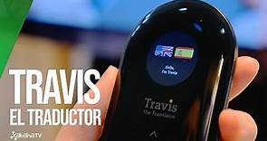 TRAVIS TRANSLATOR, traducción EN TIEMPO REAL hasta 80 IDIOMAS, LO PROBAMOS