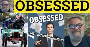 🔵 Obsessed Meaning - Obsession Examples - Define Obsess - Obsessed Definition - Obsession Explained