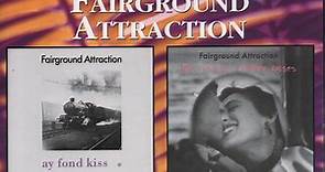 Fairground Attraction - Ay Fond Kiss / The First Of A Million Kisses