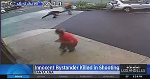 Innocent bystander killed in shooting in Santa Ana