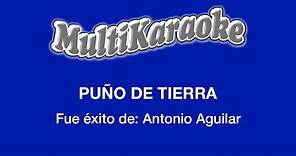 Puño De Tierra - Multikaraoke - Fue Éxito de Antonio Aguilar