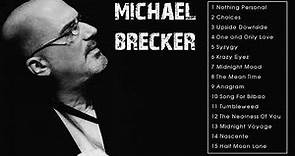 The Very Best of Michael Brecker (Full Album)