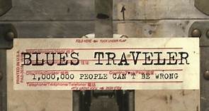 Blues Traveler - 1,000,000 People Can't Be Wrong