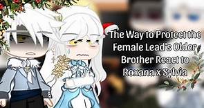 The Way to Protect the Female Lead's Older Brother React to Roxana x Sylvia || Manhwa AU || 1/1 🎅