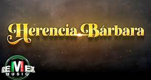 Herencia Bárbara - Eliseo Robles - Eliseo Robles Jr. - Los Bárbaros del Norte - Full Video
