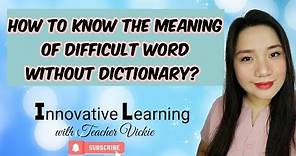 How to know the meaning of a difficult word without dictionary?