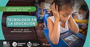 Lanzamiento global del Informe GEM 2023 sobre tecnología en la educación en Montevideo (Día 1)