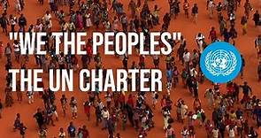 UN Charter - "We the Peoples" - Reading of UN Charter Preamble | United Nations