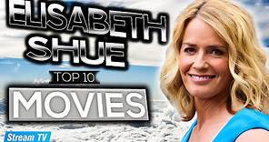 Top 10 Elisabeth Shue Movies of All Time