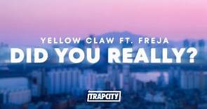 Yellow Claw feat. Freja - Did You Really?