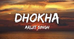 Dhokha (Lyrics) - Arijit Singh | Khushalii Kumar, Parth, Nishant, Manan B, Mohan S V | T-Series